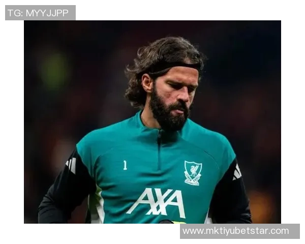 阿利松即将复出利物浦全队训练期待他重返赛场